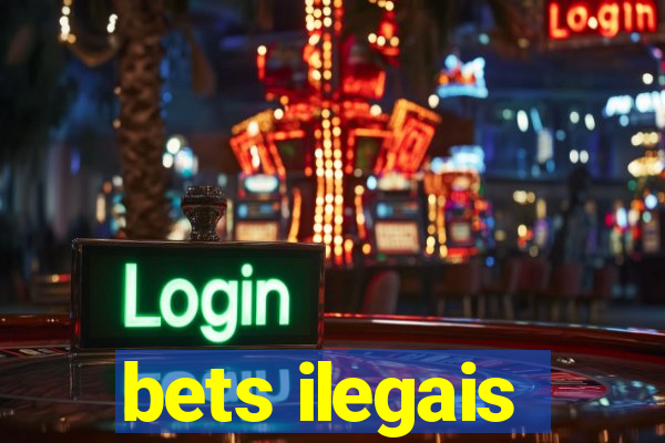 bets ilegais